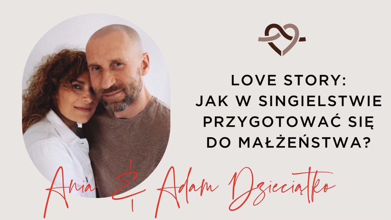 LOVE STORY – czyli jak w singielstwie przygotować się do małżeństwa?
